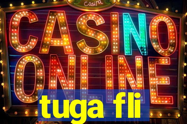 tuga fli